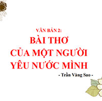 PowerPoint Ngữ Văn 12 Bài 8: Bài thơ của một người yêu nước mình