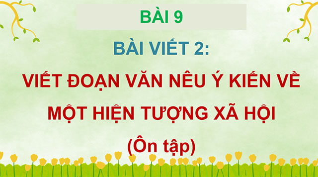 PowerPoint Viết đoạn văn nêu ý kiến về một hiện tượng xã hội (Ôn tập)