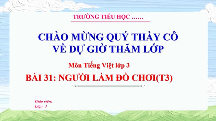 PowerPoint Tiếng Việt 3 Bài 31: Người làm đồ chơi