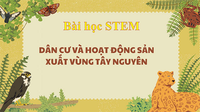 PowerPoint STEM Dân cư và hoạt động sản xuất vùng Tây Nguyên