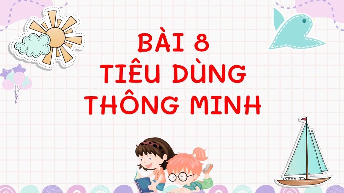 Giáo án điện tử Bài 8 GDCD 9 Kết nối tri thức