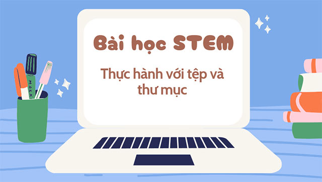 PowerPoint STEM Thực hành với tệp và thư mục trong máy tính