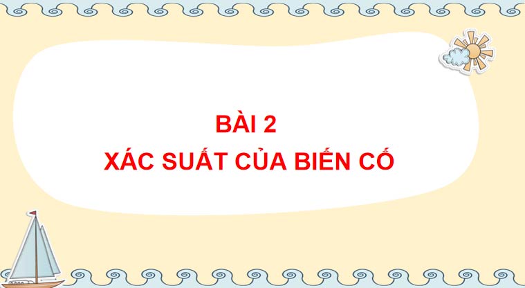  Toán 9 Bài 2: Xác suất của biến cố 