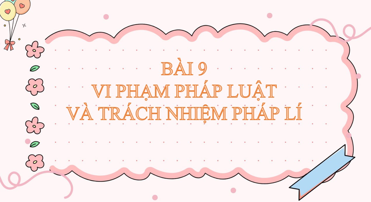 Giáo án điện tử Bài 9 GDCD 9 Kết nối tri thức