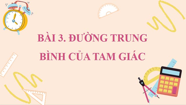 Toán 8 Bài 3: Đường trung bình của tam giác