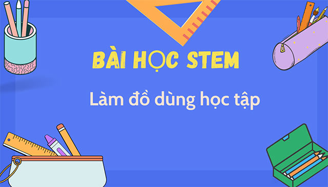 PowerPoint STEM Làm đồ dùng học tập