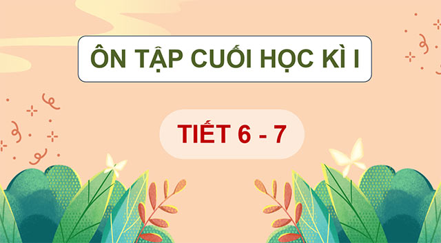 PowerPoint Ôn tập cuối học kì I (Tiết 6, 7)