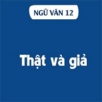 PowerPoint Ngữ văn 12 Bài 5: Thật và giả