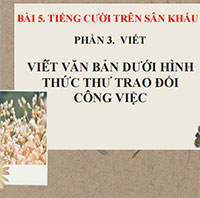 PowerPoint Ngữ văn 12 Bài 5: Viết văn bản dưới hình thức thư trao đổi công việc