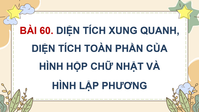 PowerPoint Diện tích xung quanh, diện tích toàn phần của hình hộp chữ nhật và hình lập phương