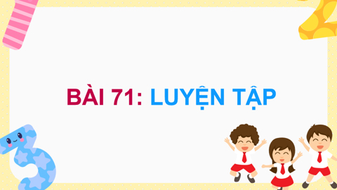 PowerPoint Toán 5 Bài 71: Luyện tập