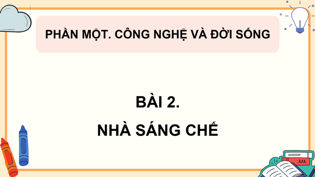 PowerPoint Công nghệ 5 Bài 2: Nhà sáng chế