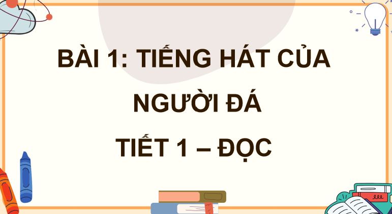 Tiếng Việt 5 Tiếng hát của người đá