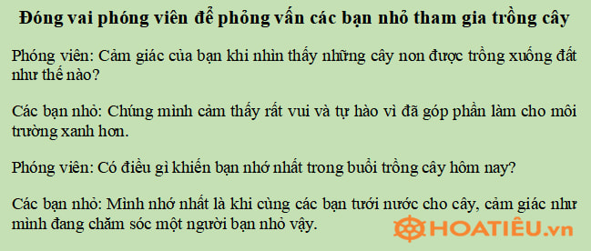 Dựa vào bài đọc "Mùa xuân em đi trồng cây", đóng vai phóng viên để phỏng vấn các bạn nhỏ tham gia trồng cây