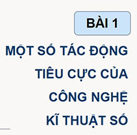PowerPoint Tin học 9 Bài 1: Một số tác động tiêu cực của công nghệ kĩ thuật số