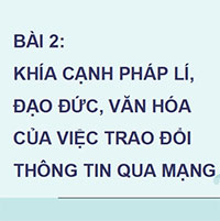 PowerPoint Tin học 9 Bài 2: Khía cạnh pháp lí, đạo đức, văn hoá của việc trao đổi thông tin qua mạng