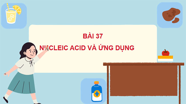 PowerPoint KHTN 9 Bài 37: Nucleic acid và ứng dụng