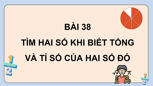 PowerPoint dạy thêm Tìm hai số khi biết tổng và tỉ số của hai số đó