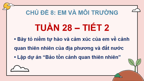 PowerPoint Hoạt động trải nghiệm 5 Tuần 28 Chủ đề 8: Em và môi trường xanh