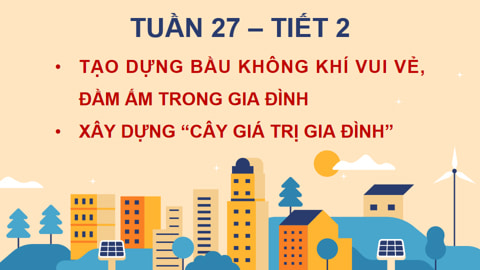 PowerPoint Hoạt động trải nghiệm 5 Tuần 27 Chủ đề 7: Yêu thương gia đình. Tôn trọng phụ nữ