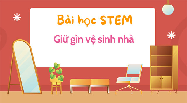 PowerPoint STEM Giữ gìn vệ sinh nhà