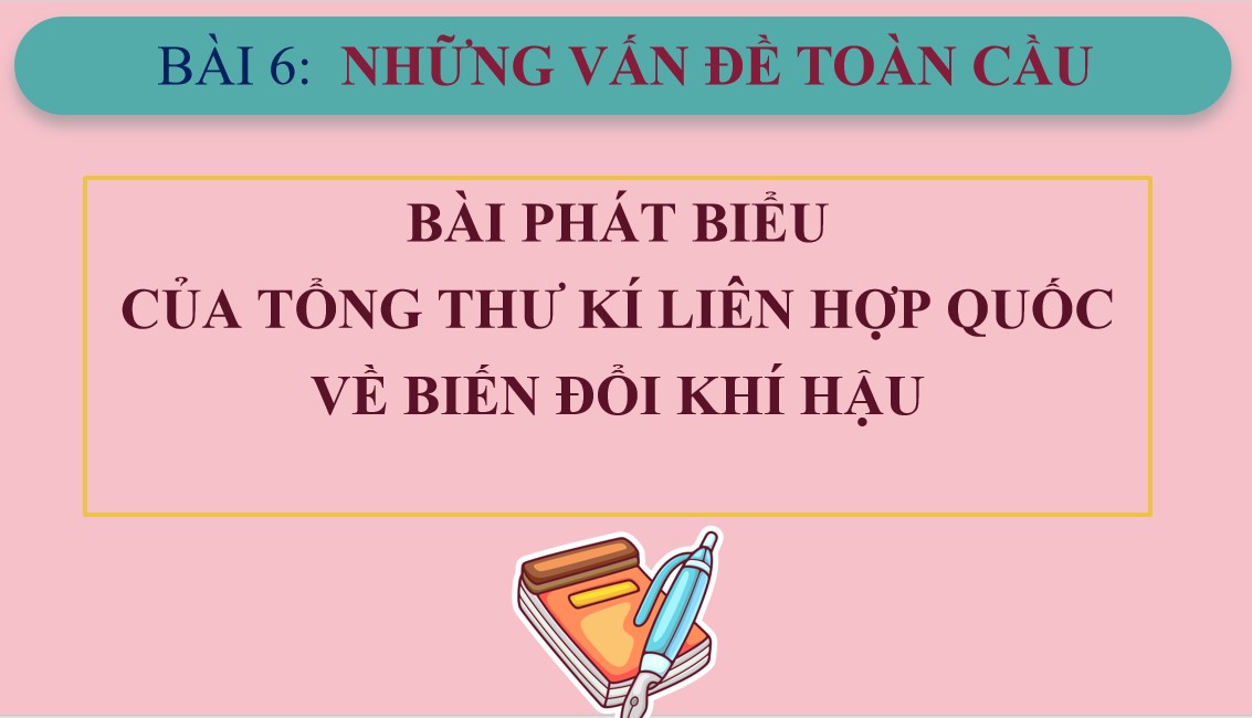 Giáo án PPT Bài phát biểu của tổng thư ký liên hợp quốc về biến đổi khí hậu