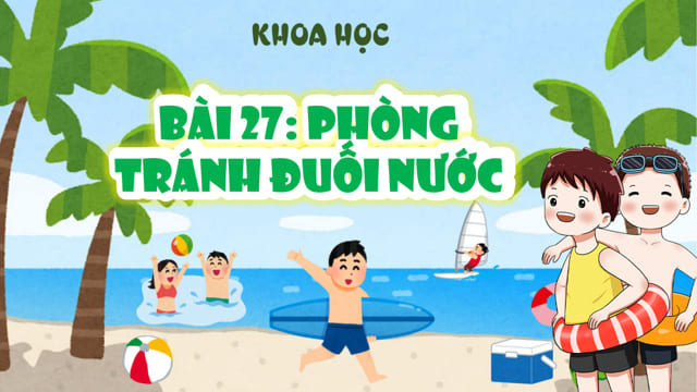PowerPoint Khoa học 4 Bài 27: Phòng tránh đuối nước