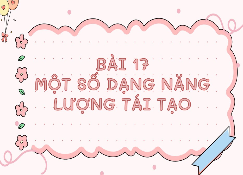 Bài giảng PowerPoint KHTN 9 Kết nối tri thức Bài 17