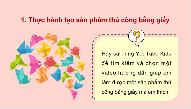 Bài 2: Tạo sản phẩm thủ công theo video trên YouTube Kids