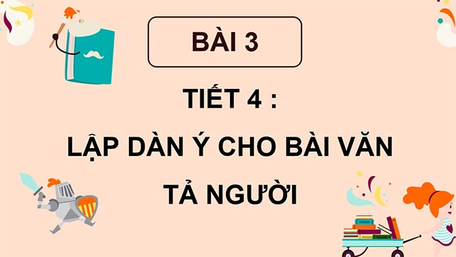 PowerPoint Viết: Lập dàn ý cho bài văn tả người