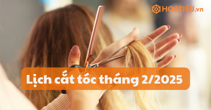 Lịch cắt tóc tháng 02/2025