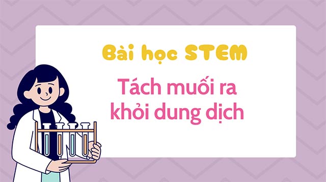 PowerPoint STEM Tách muối ra khỏi dung dịch