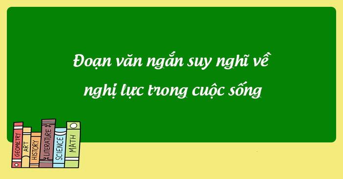 Đoạn văn ngắn suy nghĩ về nghị lực trong cuộc sống