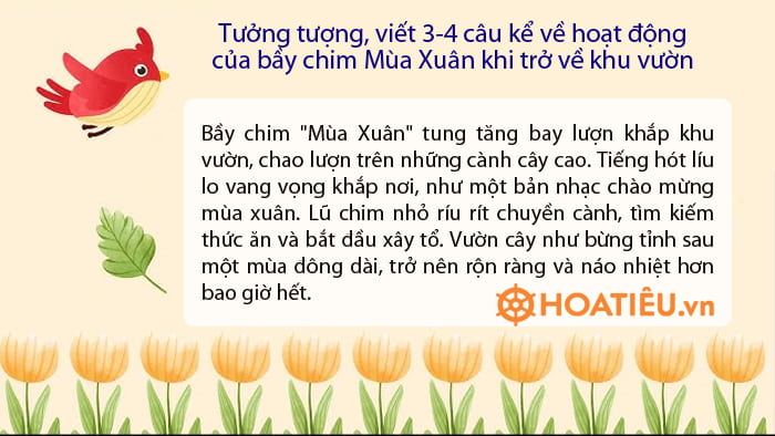 Tưởng tượng, viết 3-4 câu kể về hoạt động của bầy chim Mùa Xuân khi trở về khu vườn