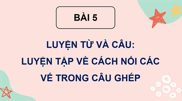 PowerPoint Luyện tập về cách nối các vế trong câu ghép