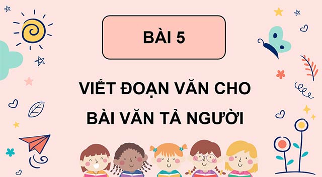 PowerPoint Viết đoạn văn cho bài văn tả người