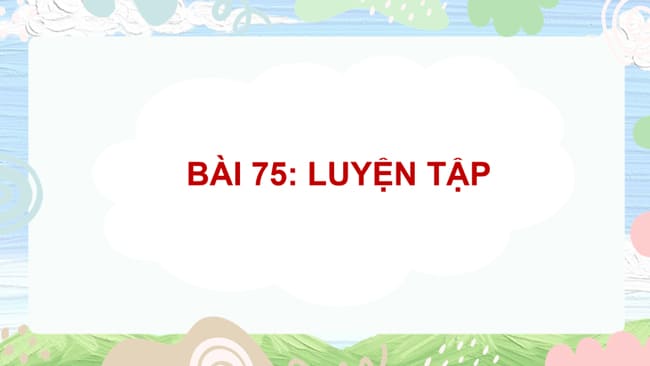 Giáo án PowerPoint Toán 5 Bài 75: Luyện tập