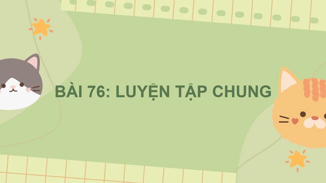 Giáo án PowerPoint Toán 5 Bài 76: Luyện tập chung