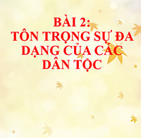 PowerPoint Giáo dục công dân 8 Bài 2: Tôn trong sự đa dạng của các dân tộc