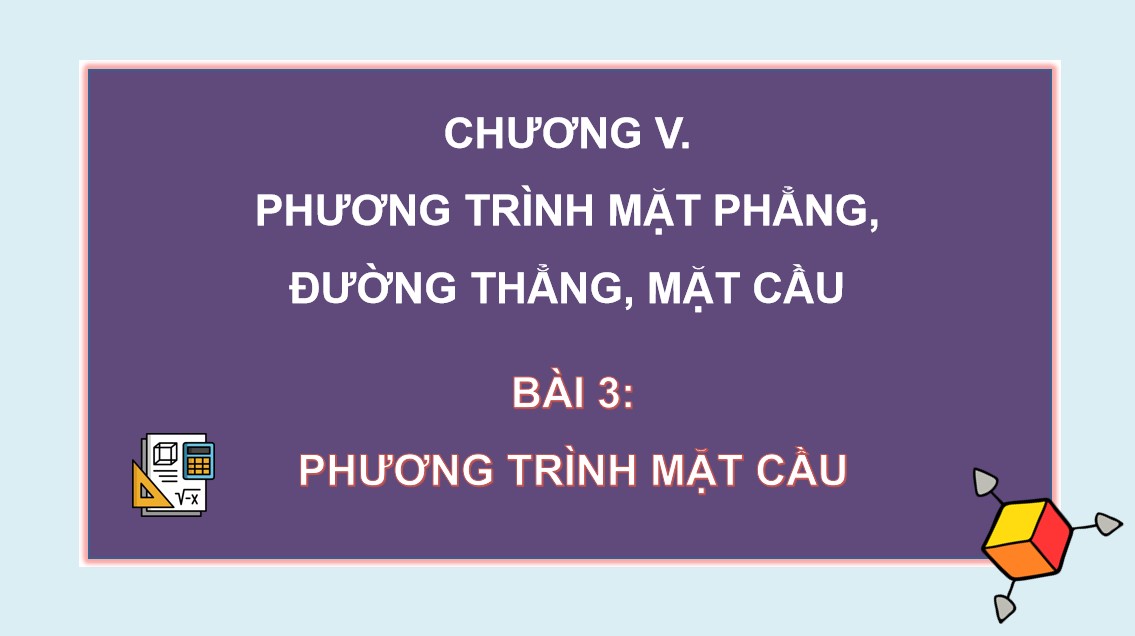 Giáo án PowerPoint Toán 12 CTST Bài Phương trình mặt cầu