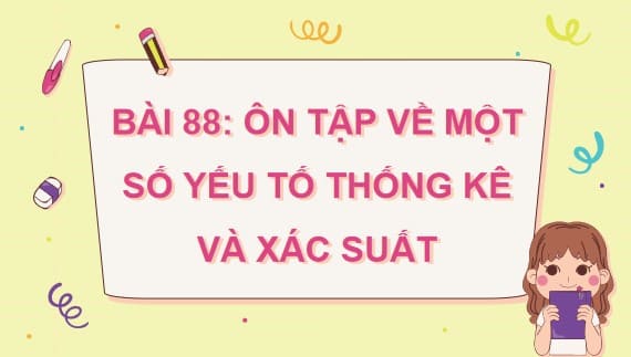 PowerPoint Toán 5 Cánh Diều Bài 88: Ôn tập về một số yếu tố thống kê và xác suất