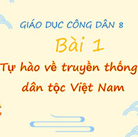 PowerPoint Giáo dục công dân 8 Bài 1: Tự hào về truyền thống dân tộc Việt Nam