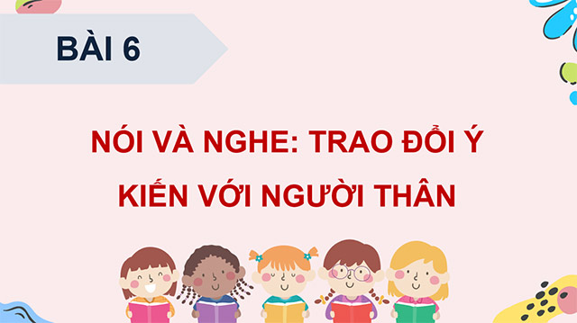 PowerPoint Trao đổi ý kiến với người thân Trồng và chăm sóc cây cối, vật nuôi