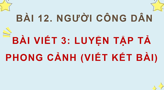 PowerPoint Luyện tập tả phong cảnh (Viết kết bài)
