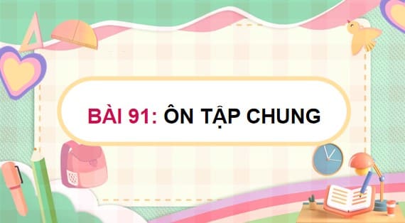 Giáo án điện tử Toán 5 Cánh Diều Bài 91