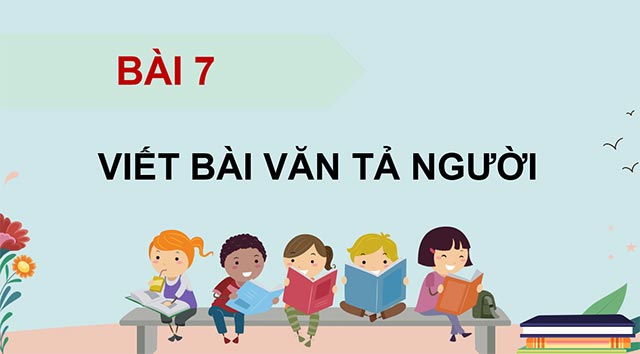 PowerPoint Viết bài văn tả người (Bài viết số 1)