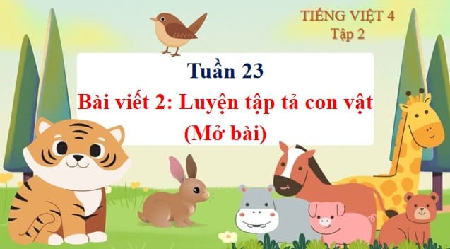 PowerPoint Tiếng Việt 4 Bài 13 Viết 2: Luyện tập tả con vật