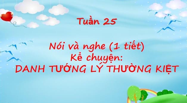 Powerpoint Tiếng Việt 4 Cánh Diều Bài 14 Nói và nghe 1: Kể chuyện Danh tướng Lý Thường Kiệt