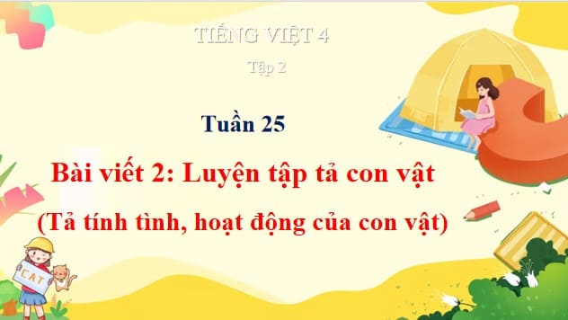 Powerpoint Tiếng Việt 4 Cánh Diều Bài 14 Viết 2: Luyện tập tả con vật
