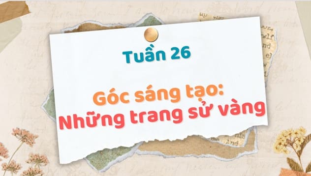 Powerpoint Tiếng Việt 4 Cánh Diều Bài 14 Góc sáng tạo: Những trang sử vàng